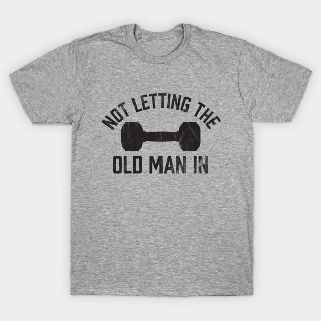 Not Letting The Old Man In T-Shirt by Wright Art